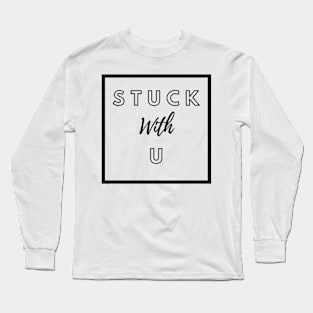 Stuck With U Long Sleeve T-Shirt